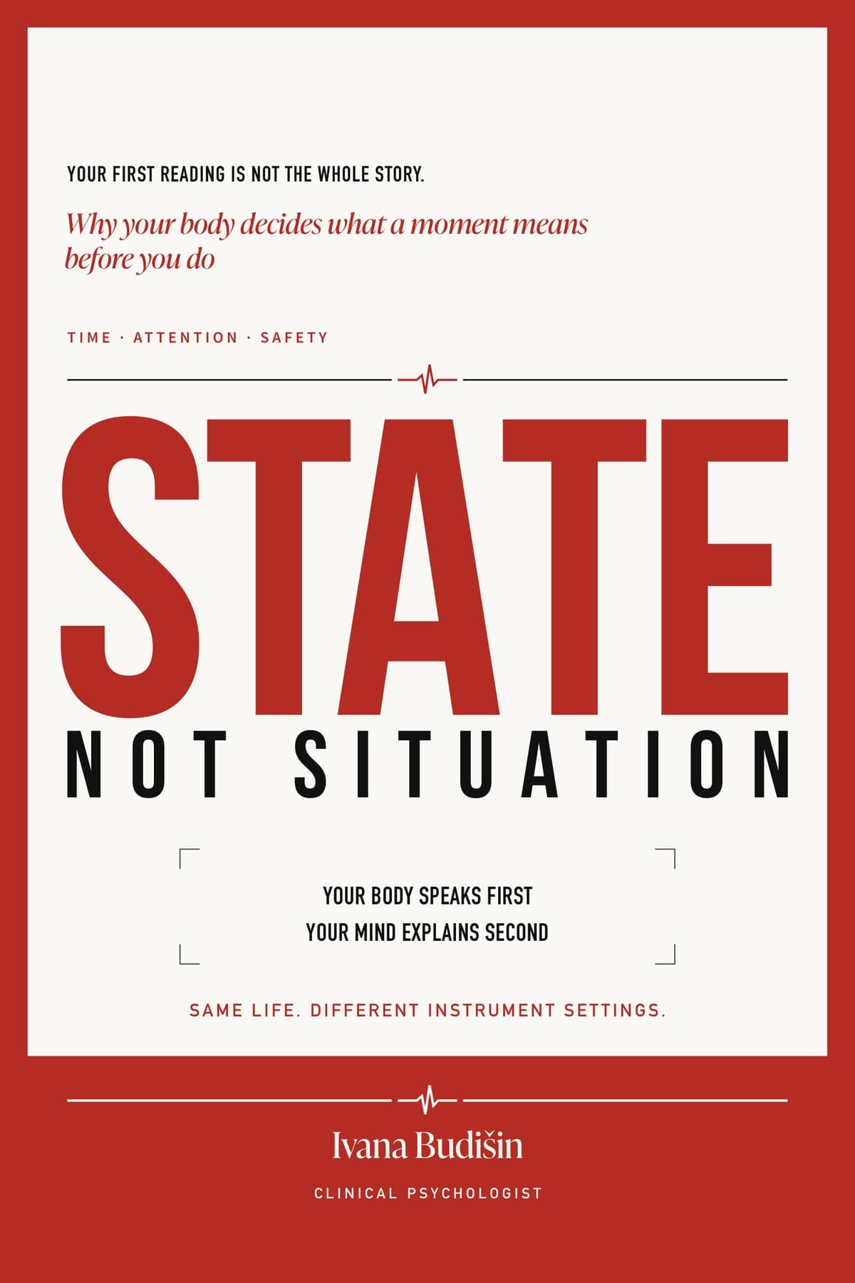 Front cover of State. Not Situation. On a deep red ground, a cream panel carries the strapline, the subtitle in red italic, and the word STATE set very large in red above NOT SITUATION in black. Under them, in a bracketed box, Your body speaks first, your mind explains second. The author’s name stands at the foot, on the red.